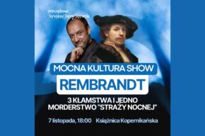 Mocna Kultura Show: 3 kłamstwa i 1 morderstwo „Straży nocnej” Rembrandta