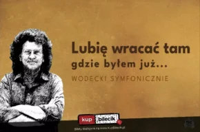 Wodecki Symfonicznie - Lubię wracać, tam gdzie byłem już...