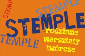 „Stemple” – rodzinne warsztaty twórcze