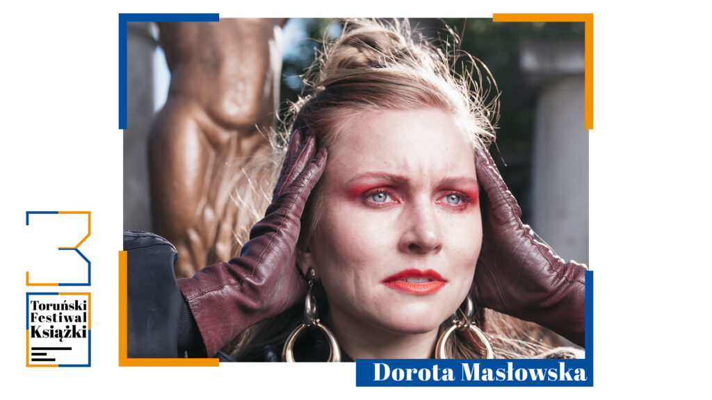 30. Toruński Festiwal Książki | Dorota Masłowska