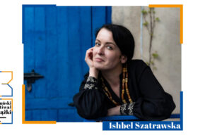 30. Toruński Festiwal Książki | Ishbel Szatrawska