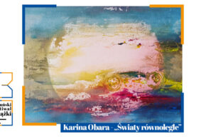 30. Toruński Festiwal Książki | Wernisaż wystawy Kariny Obary „Światy Równoległe”