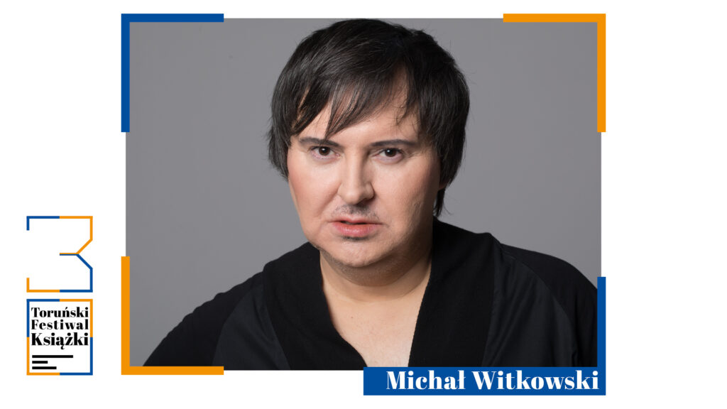 30. Toruński Festiwal Książki | Michał Witkowski