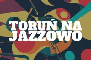 Toruń na Jazzowo – wyjątkowe święto jazzu