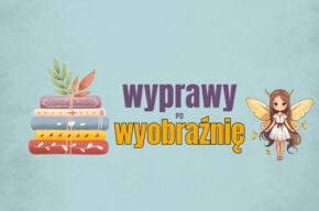 Wyprawa po wyobraźnię