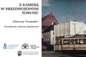 Wieczory Toruńskie: Z kamerą w przedwojennym Toruniu