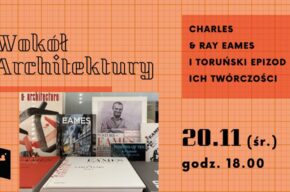 Wokół architektury: Charles & Ray Eames i toruński epizod ich twórczości