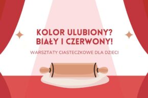 Kolor Ulubiony? Biały i Czerwony - warsztaty w Zakładce