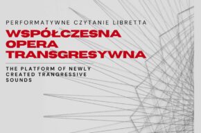 Współczesna Opera Transgresywna – czytanie performatywne