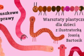 PALUSZKOWE SPRAWY. Warsztaty plastyczne dla najmłodszych z Joanną Bartosik