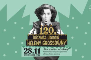 Może ty będziesz mą królewną? Koncert Jakuba Gawrysiaka | 120. rocznica urodzin Heleny Grossówny