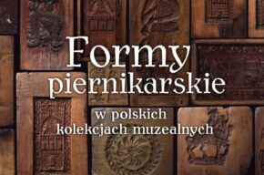 „Formy piernikarskie w polskich kolekcjach muzealnych” w Ratuszu Staromiejskim
