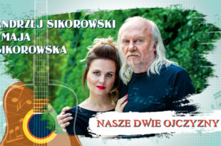 Andrzej Sikorowski i Maja Sikorowska - Nasze 2 Ojczyzny