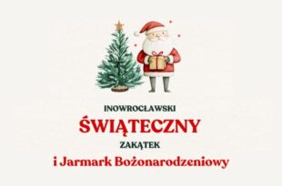 Inowrocławski Świąteczny Zakątek i Jarmark Bożonarodzeniowy 2024