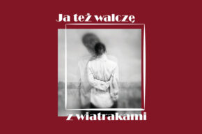 Ja też walczę z wiatrakami. Wystawa fotografii Ani Ready inspirowanych twórczością Zofii Brzeskiej (wernisaż)