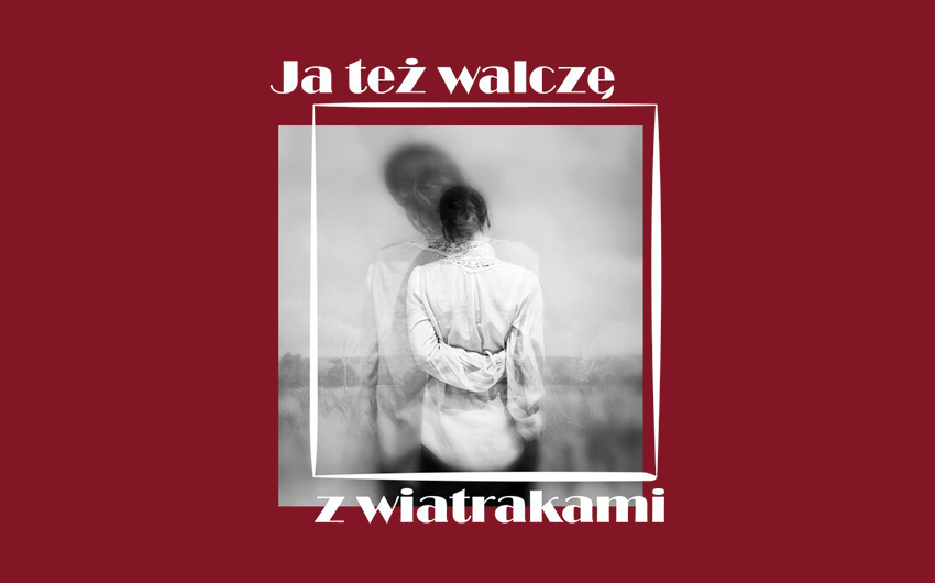 Ja też walczę z wiatrakami. Wystawa fotografii Ani Ready inspirowanych twórczością Zofii Brzeskiej (wernisaż)