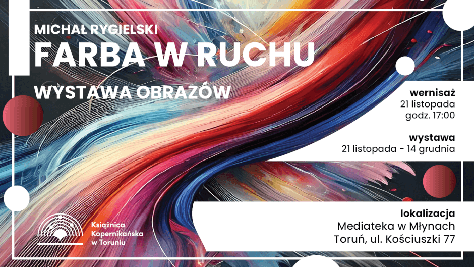 Farba w ruchu. Wystawa prac Michała Rygielskiego