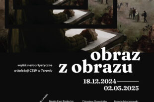 WYSTAWA / Obraz z obrazu. Wątki metaartystyczne w kolekcji CSW w Toruniu