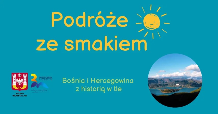 Podróże ze smakiem: Bośnia i Hercegowina z historią w tle