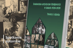 Wieczór autorski dr Barbary Chojnackiej i promocja książki pt. Środowisko artystyczne Bydgoszczy w latach 1920-1939. Twórcy i dzieła