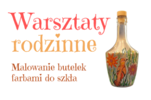 Warsztaty rodzinne: Malowanie butelek