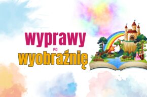 Wyprawy po wyobraźnię w Mediatece Raszei