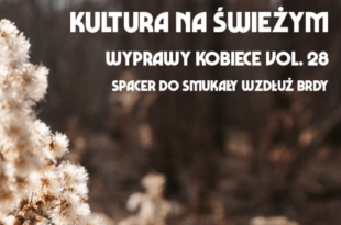 Ethniesy. Otulina | Kultura na Świeżym | wyprawy kobiece vol. 28 - Spacer do Smukały wzdłuż Brdy