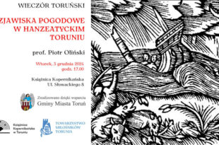 3 GRUDNIA: Wieczór Toruński. Zjawiska pogodowe w hanzeatyckim Toruniu