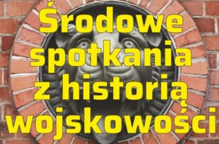 Środowe spotkania z historią wojskowości: Mosty Torunia – dzieje toruńskich przepraw przez Wisłę