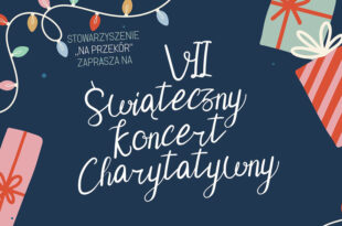 VII Świąteczny Koncert Charytatywny Stowarzyszenia „Na Przekór”