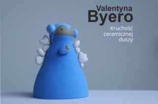 Valentyna Byero „Kruchość ceramicznej duszy”