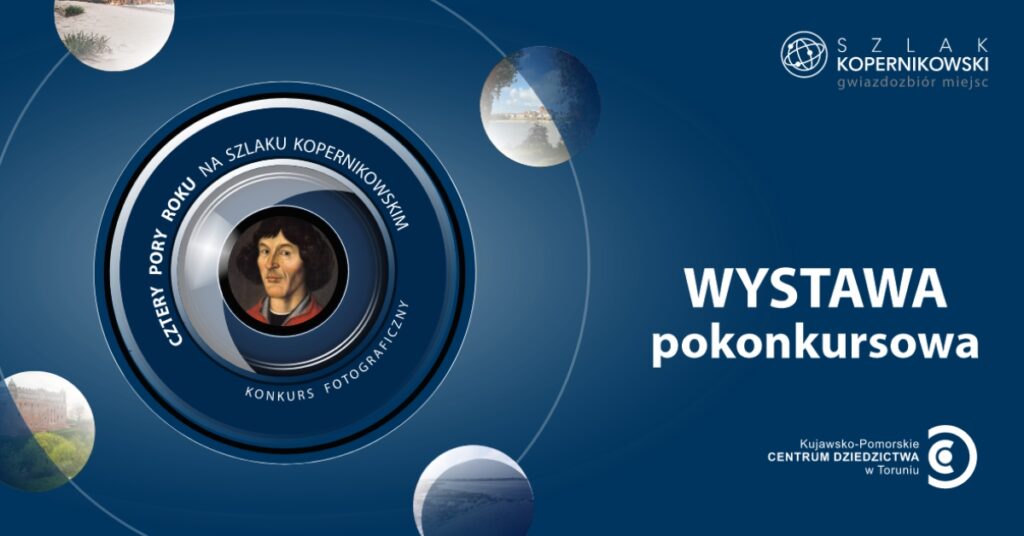 Cztery Pory Roku na Szlaku Kopernikowskim | Wernisaż wystawy pokonkursowej