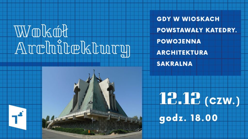 Wokół architektury: Gdy w wioskach powstawały katedry. Powojenna architektura sakralna