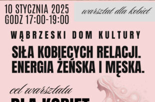 Warsztat ,,Siła Kobiecych Relacji i Energia Żeńska i Męska”.