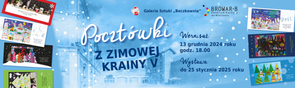 Pocztówki z zimowej krainy V –  zimowa prezentacja twórczości sekcji plastycznych Akademii Sztalugi i Pędzla „Browaru B.”