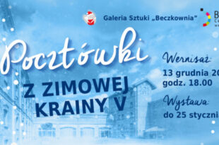 Pocztówki z zimowej krainy V –  zimowa prezentacja twórczości sekcji plastycznych Akademii Sztalugi i Pędzla „Browaru B.”