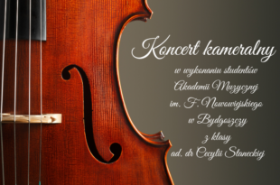 Koncert kameralny w wykonaniu studentów Akademii Muzycznej im. F. Nowowiejskiego w Bydgoszczy z klasy ad. dr Cecylii Staneckiej