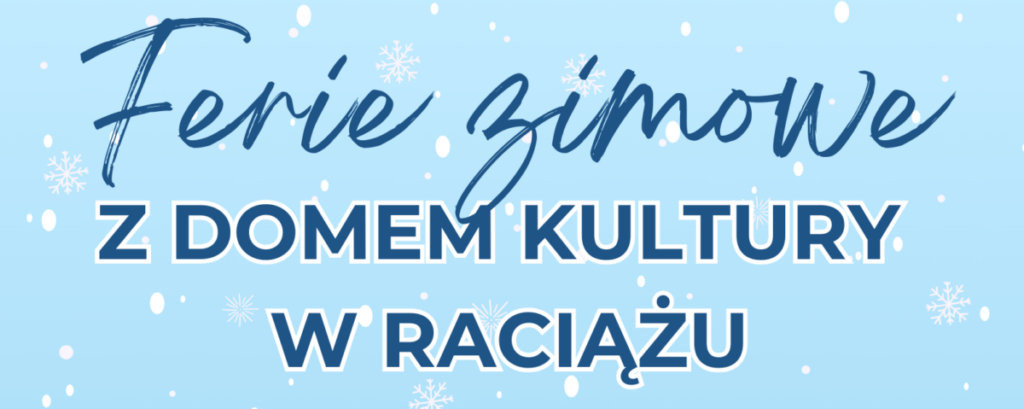 WDK Raciąż: Ferie zimowe z Domem Kultury w Raciążu