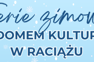 WDK Raciąż: Ferie zimowe z Domem Kultury w Raciążu