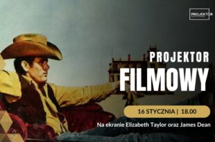 Styczniowy projektor filmowy - na ekranie Elizabeth Taylor & James Dean