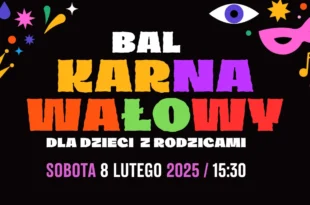 Bal Karnawałowy dla Dzieci z Rodzicami!