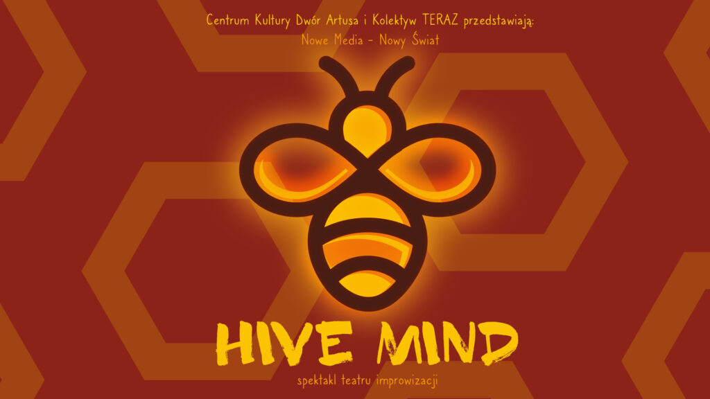 Hive Mind | spektakl impro | Nowe Media – Nowy Świat