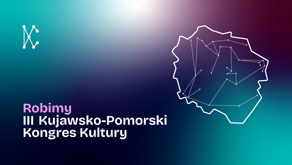 Robimy III Kujawsko-Pomorski Kongres Kultury!