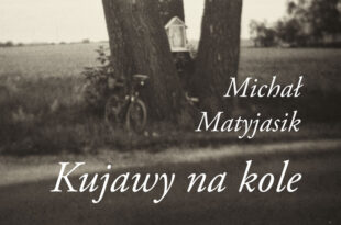 „Kujawy na kole” prezentuje Michał Matyjasik