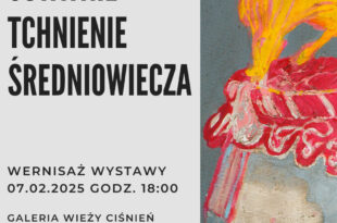 Wystawa Marka Szczęsnego pt. „Ostatnie tchnienie średniowiecza”