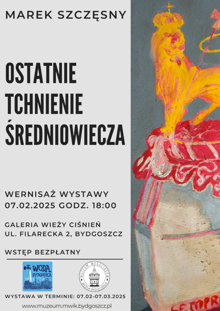 Wystawa Marka Szczęsnego pt. „Ostatnie tchnienie średniowiecza”