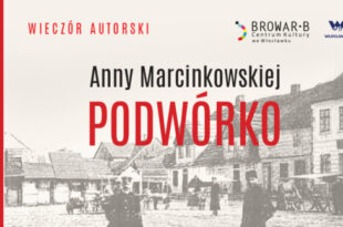 Wieczór autorski Anny Marcinkowskiej „Podwórko”