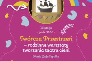Twórcza przestrzeń - rodzinne warsztaty tworzenia teatru cieni