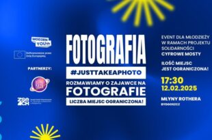 #JUSTTAKEAPHOTO – rozmawiamy o zajawce na fotografię. Event dla młodzieży w ramach projektu solidarności Cyfrowe Mosty | MOD3RN YOUth