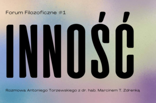 Forum Filozoficzne #1: Inność. Spotkanie z prof. Marcinem T. Zdrenką